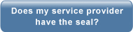 Does my service provider have a seal?